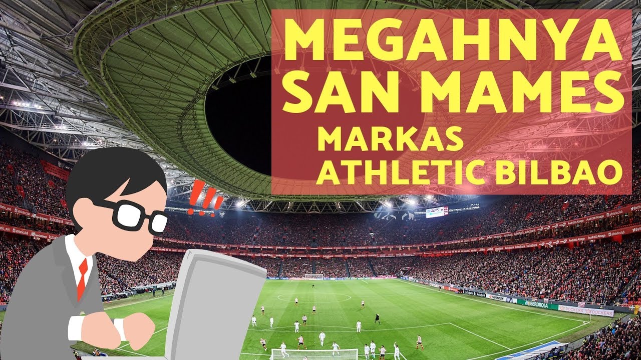 MEGAH! Lihat Dari Dekat Stadion San Mames Markas Athletic Bilbao