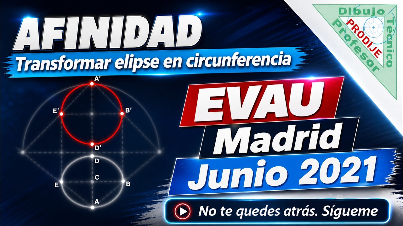 Afinidad  EVAU MADRID JUNIO 2021  13.- TRANSFORMAR UNA ELIPSE EN UNA CIRCUNFERENCIA  Dibujo técnico