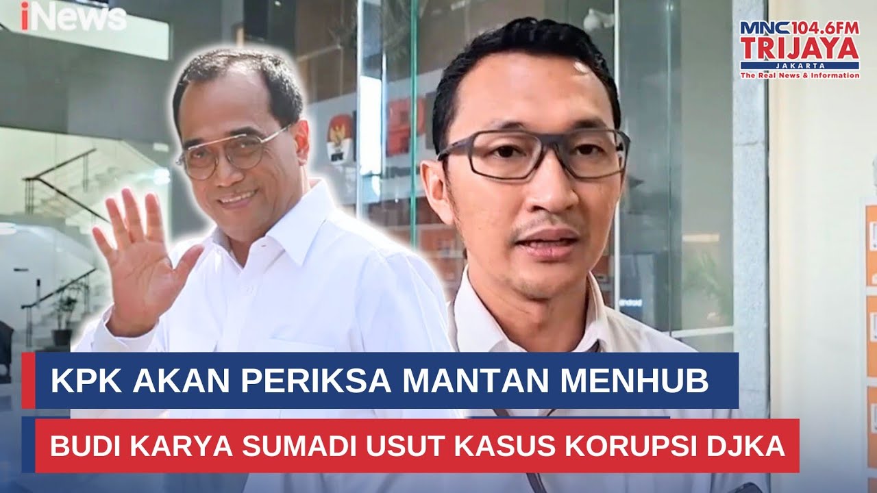KPK Akan Periksa Eks Menhub Budi Karya Sumadi Tentang Kasus Korupsi DJKA