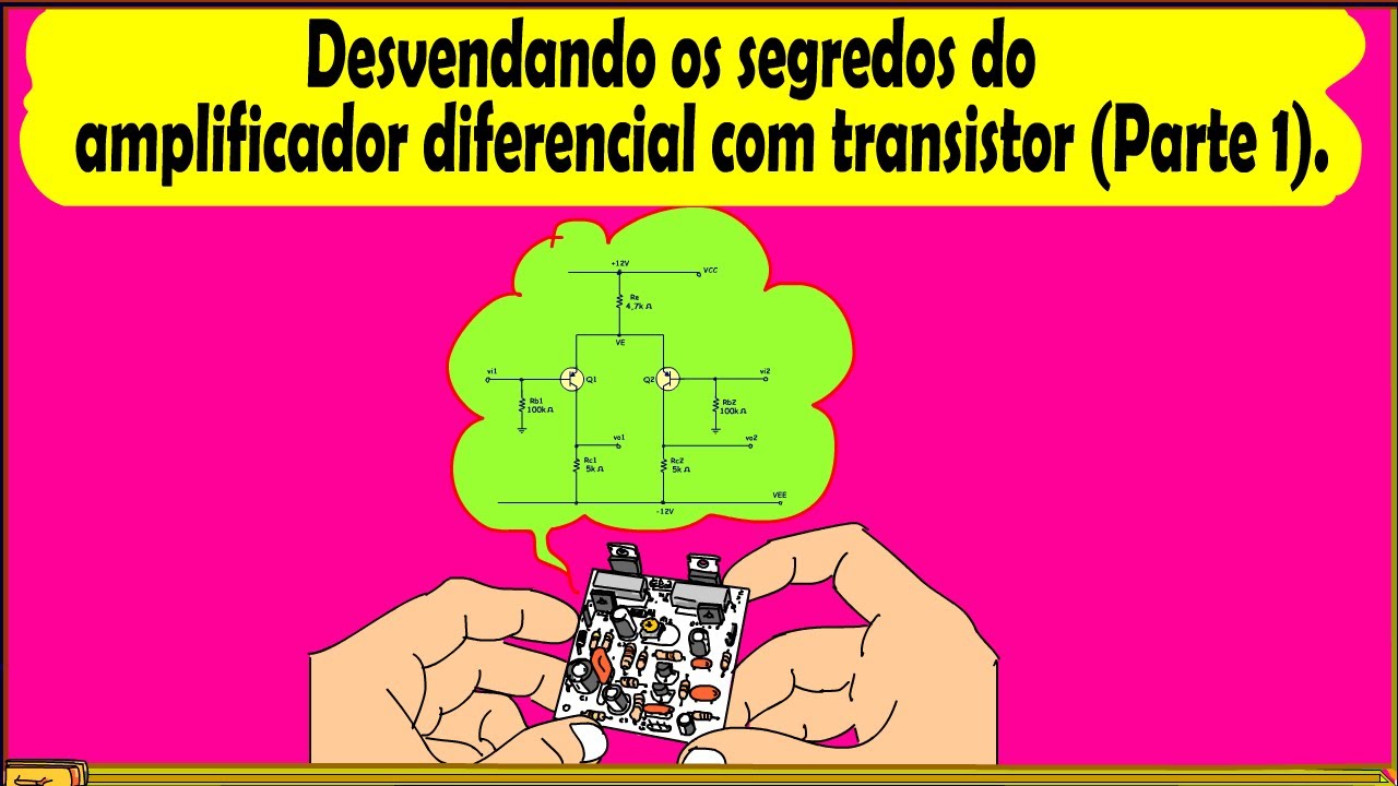 Desvendando os segredos do amplificador diferencial com transistor (Parte 1)