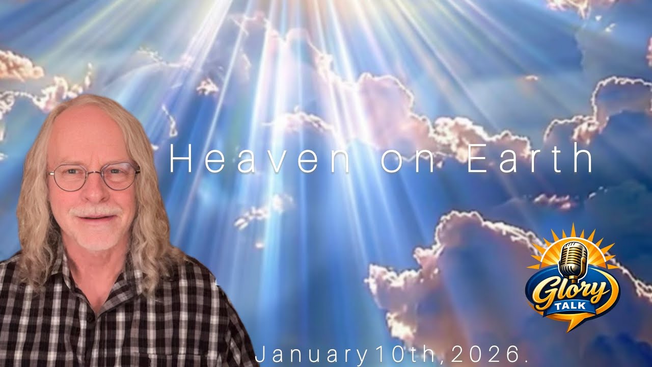 Heaven On Earth! January 10, 2026