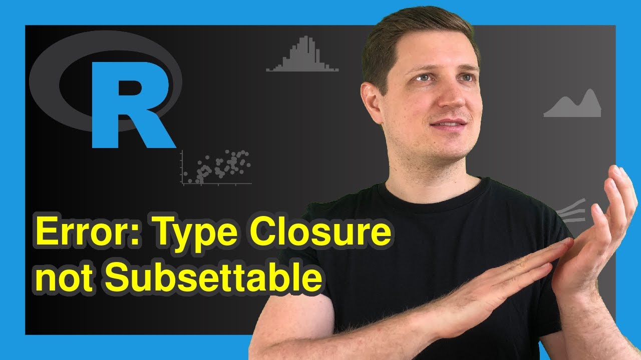 R Error: Object of Type Closure is not Subsettable in R (2 Examples) | How to Reproduce, Debug & Fix
