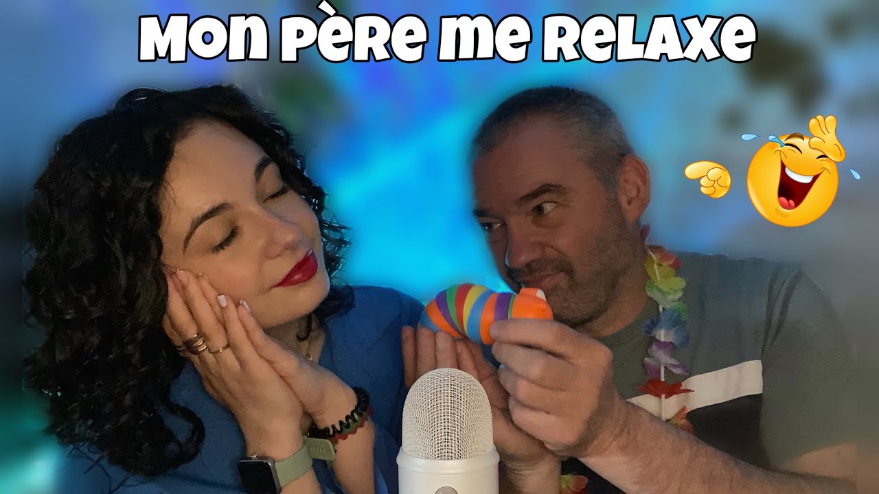 • ASMR FR • MON PÈRE ESSAYE de me RELAXER• (on rigole bien) 😍❤️