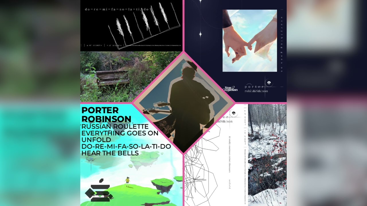 Porter Robinson - Russian Roulette x 4 more songs (read description)