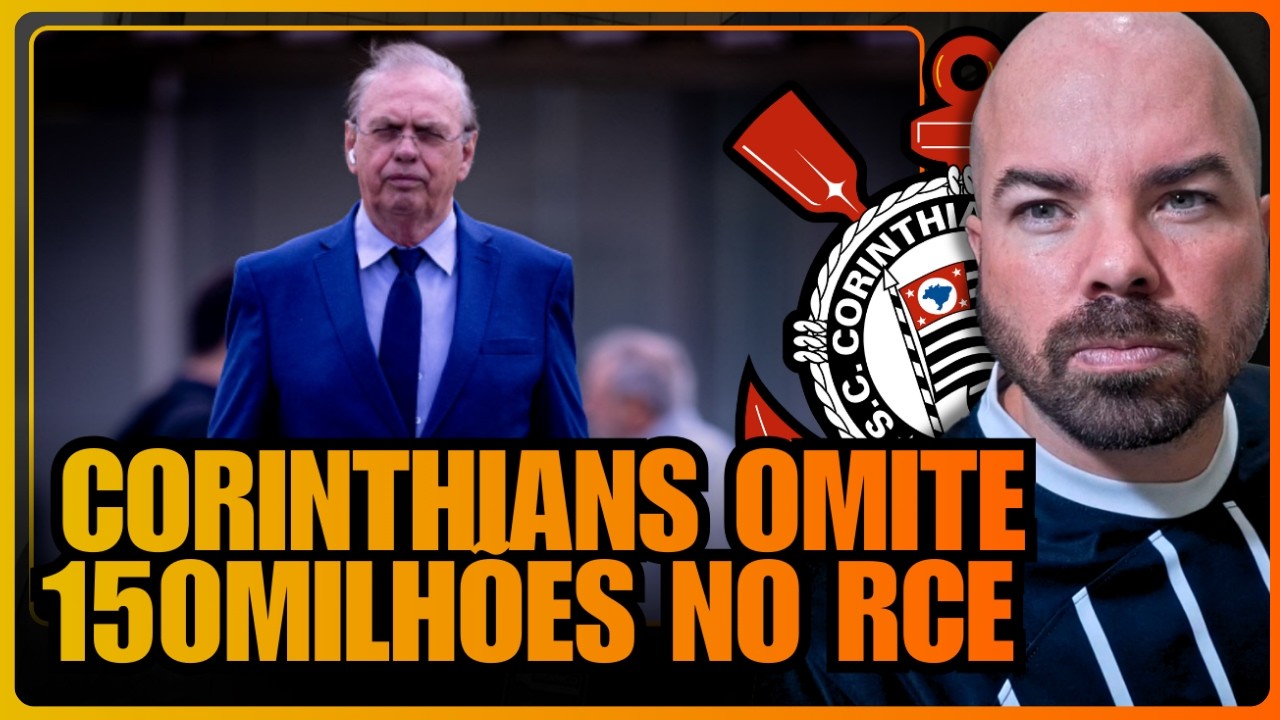 ADMINISTRADORA INDICA QUE CORINTHIANS OMITIU 150MILHÕES NO RCE