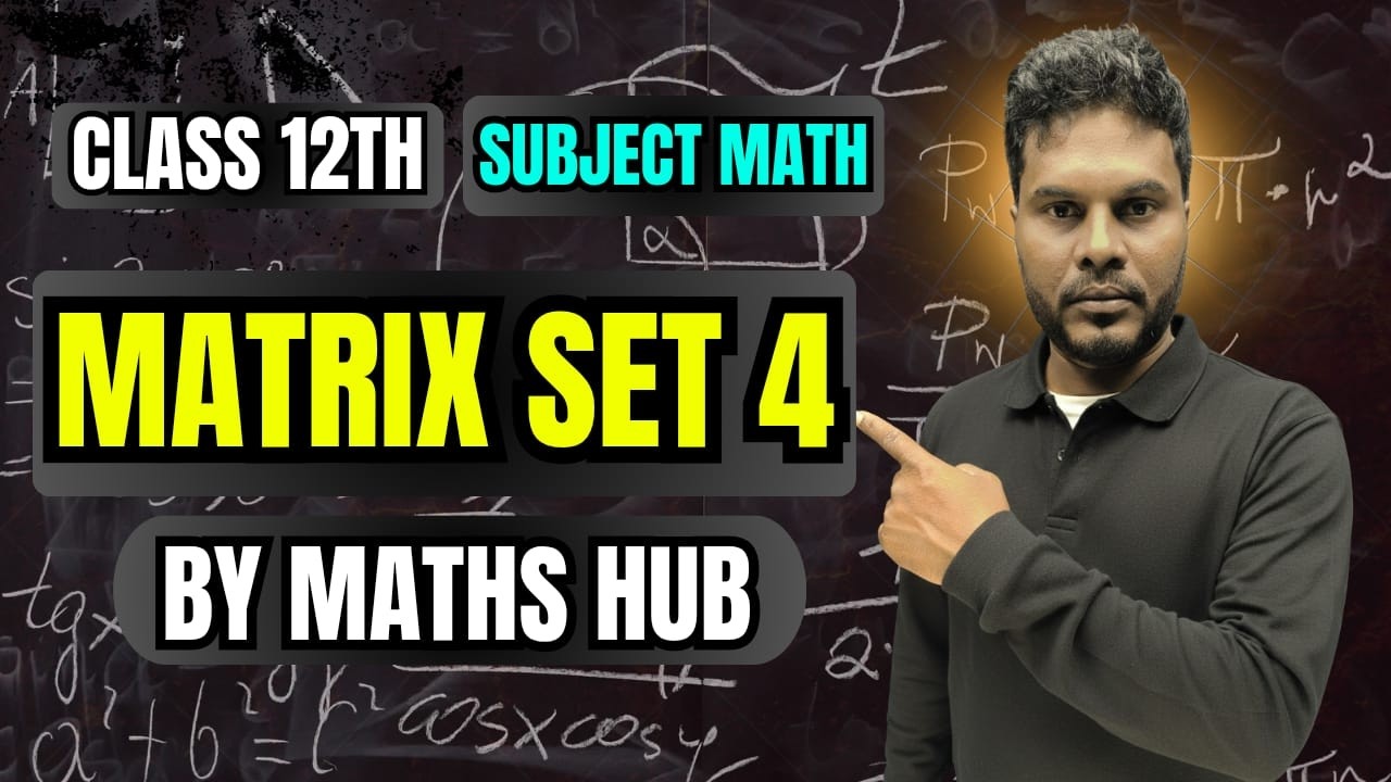 Class 12 Maths Matrix Set 4 | Subject Maths | Board Exam Preparation | Short & Long Questions