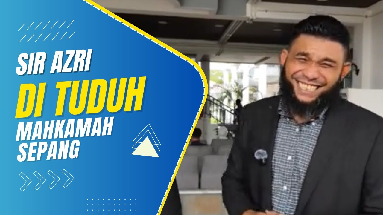Sir Azri : Di Tuduh Di Mahkamah Sepang