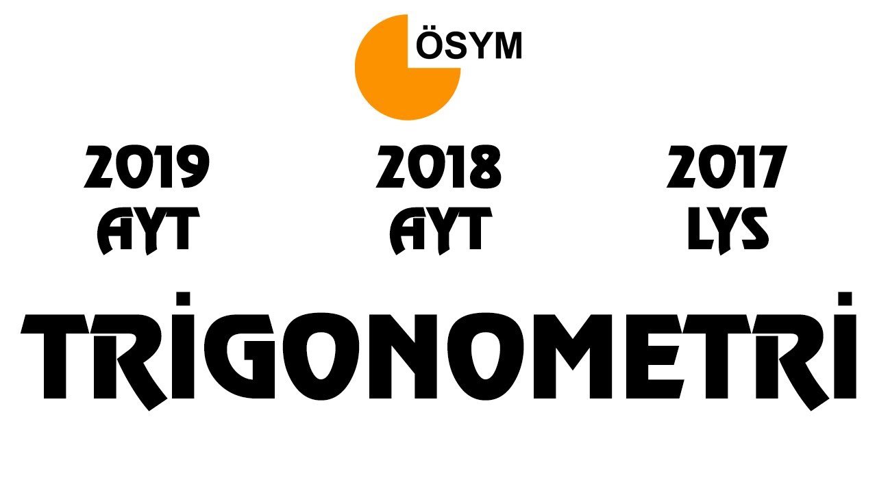 TRİGONOMETRİ Çıkmış Sorular (2019,2018 ve 2017)