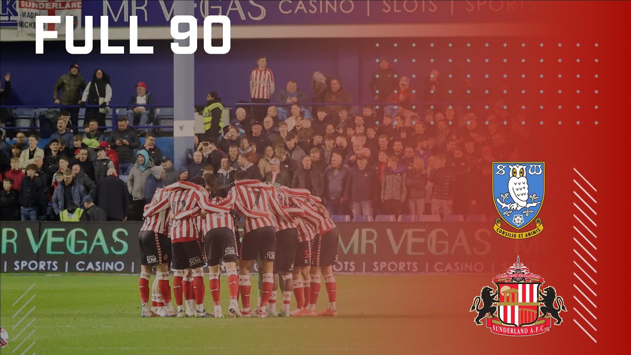 Full 90 | Sheffield Wednesday v Sunderland AFC
