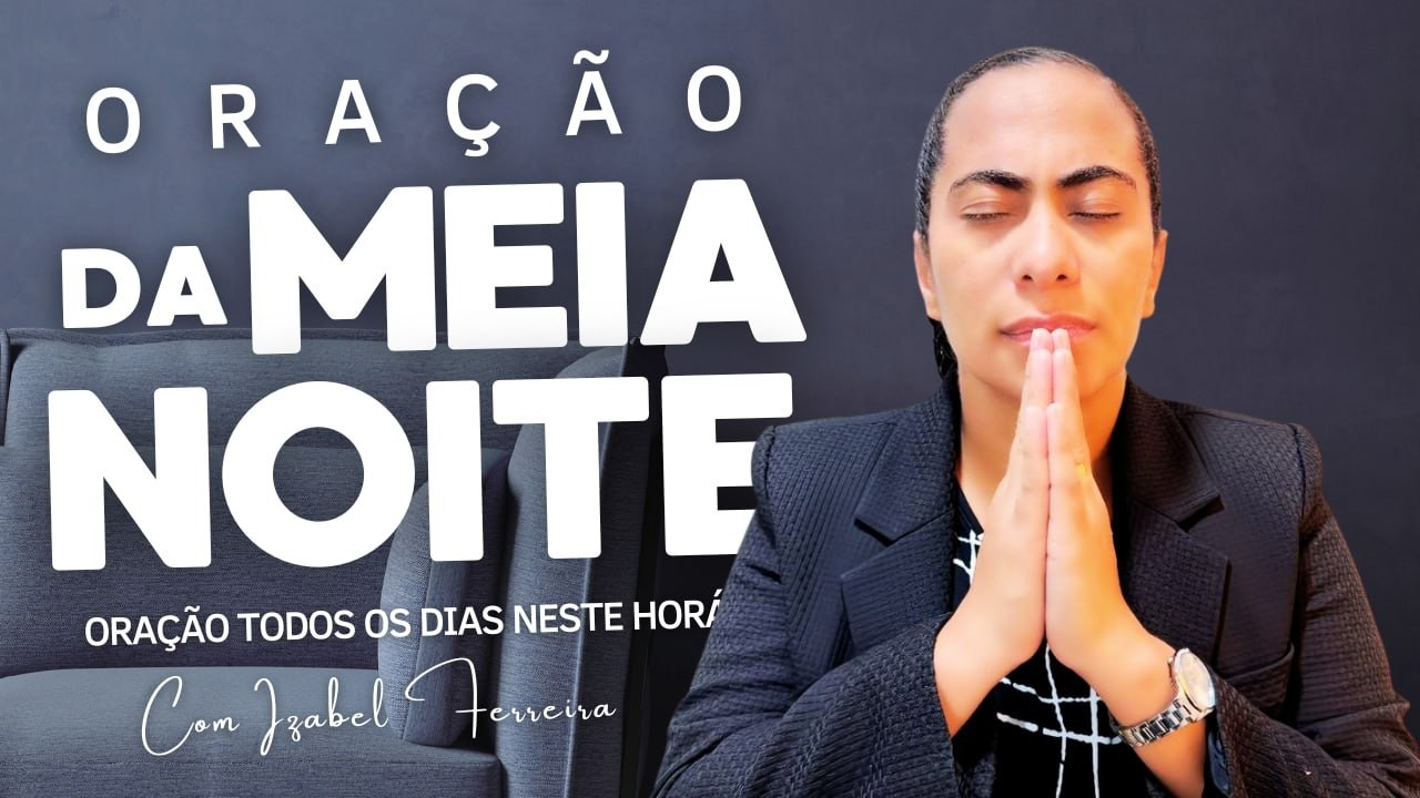 22/02/2026 - ORAÇÃO DA MEIA NOITE COM IZABEL FERREIRA ‪ @IzabelFerreira