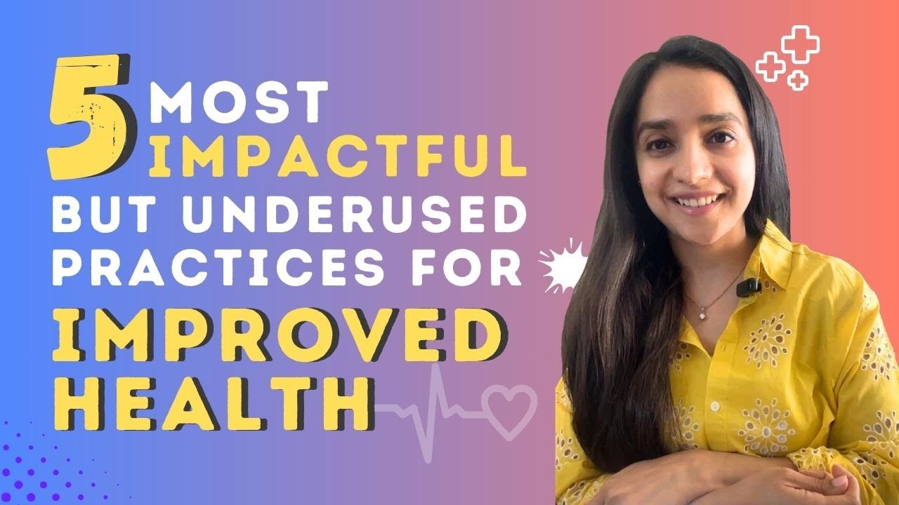 5 most impactful but underused practices for improved health @dtlavleenkaur