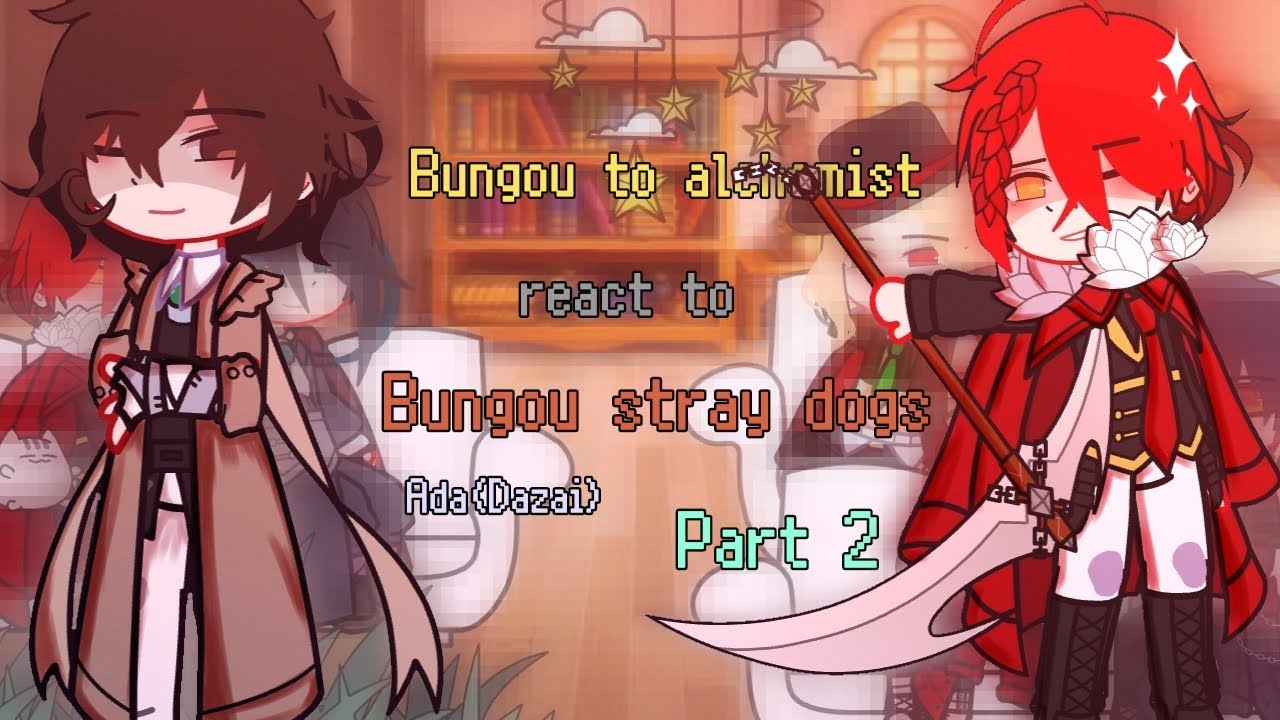 Bta react to Bsd ADA (Dazai)//Bungou to alchemist/bungou stray dogs//non canon//au