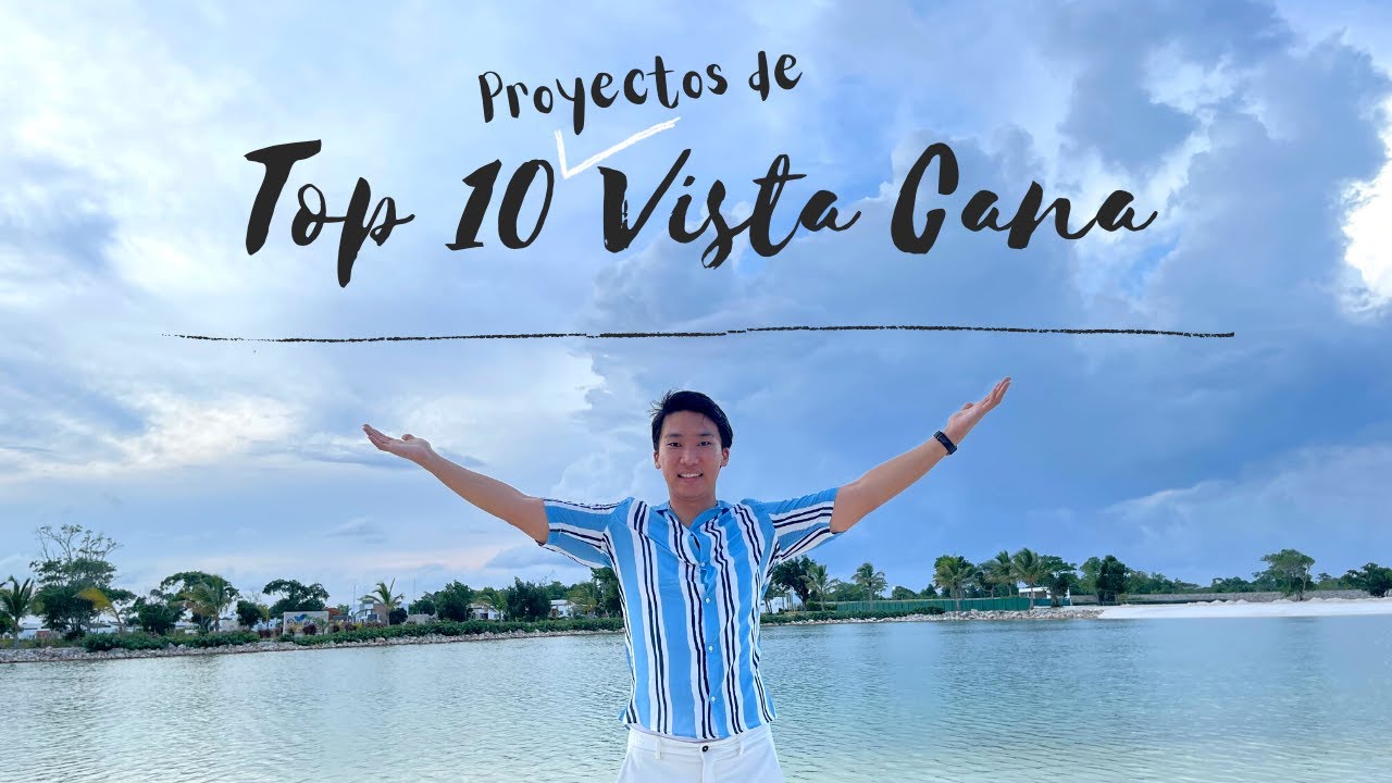 TOP 10 Proyectos de VISTA CANA ¿Cuál es el mejor sitio para invertir en Punta Cana y el Caribe?