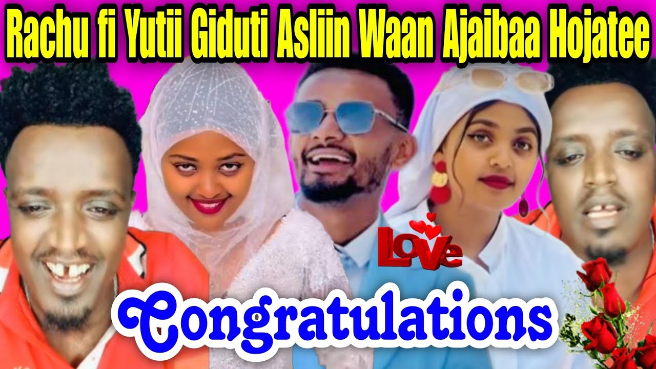Rachu fi Yutii Giduti Asliin Waan Ajaibaa Hojatee Congratulations 🎊 👏 💐