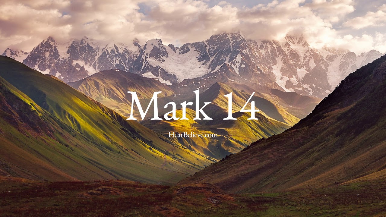 Mark 14 (ESV) | Scripture Reading | HearBelieve.com