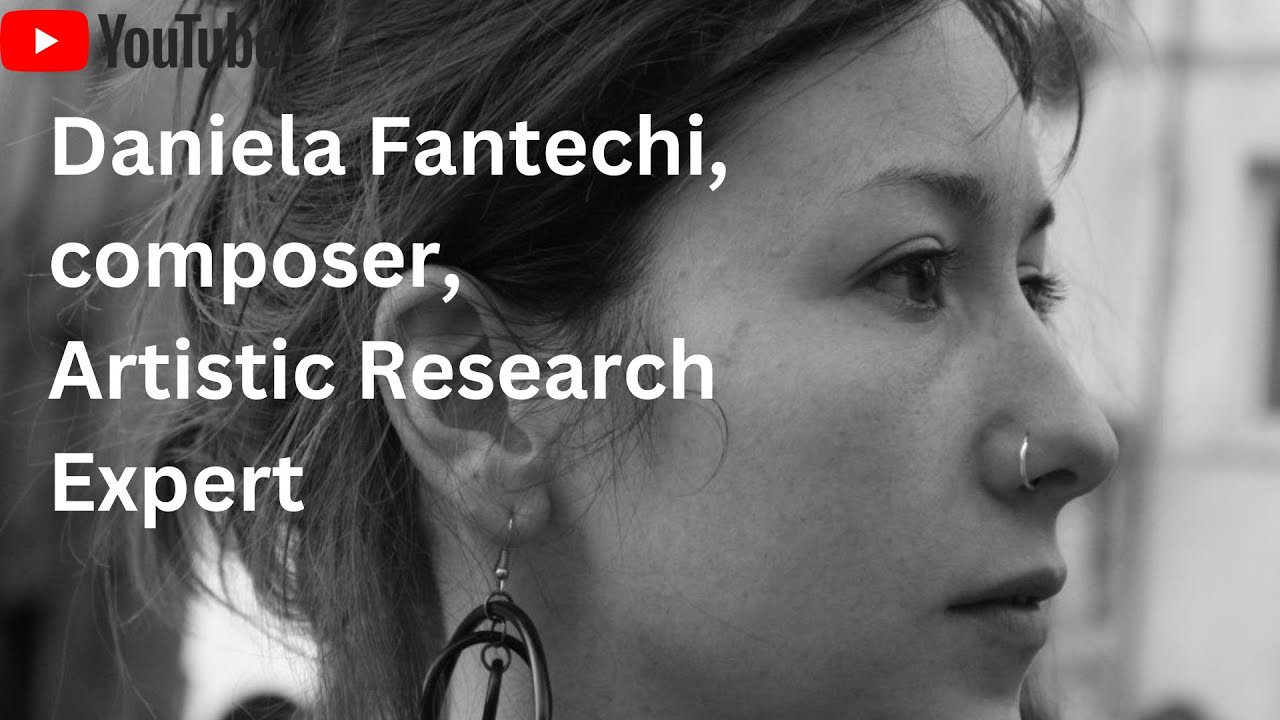 Daniela Fantechi, Composer, Artistic Researcher