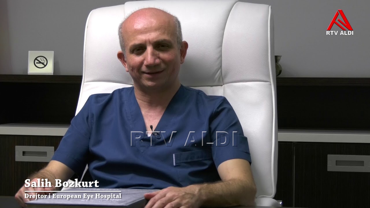 Intervistë me drejtorin e European Eye Hospital z.Salih Bozkurt