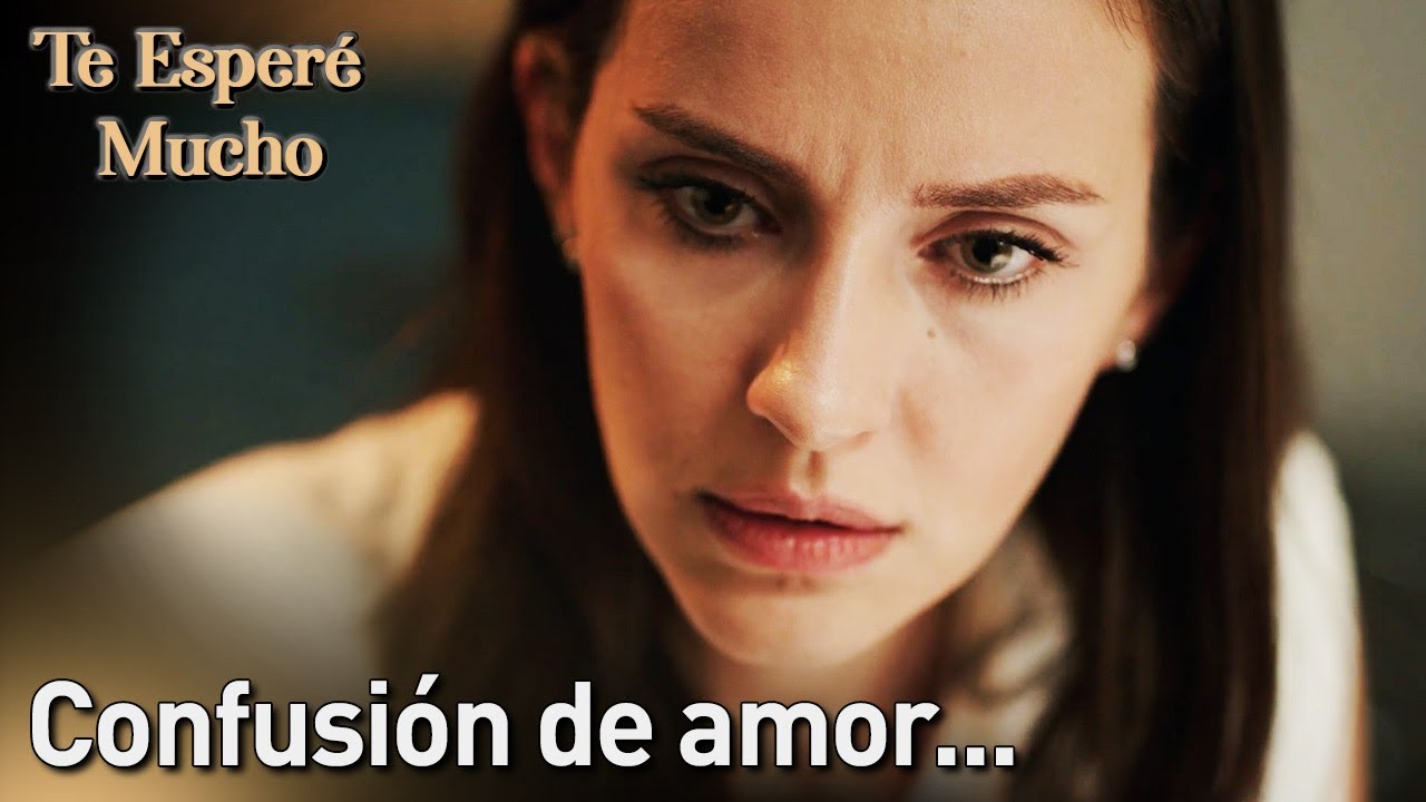 Te Esper&eacute; Mucho - Confusi&oacute;n de Amor... | Seni &Ccedil;ok Bekledim