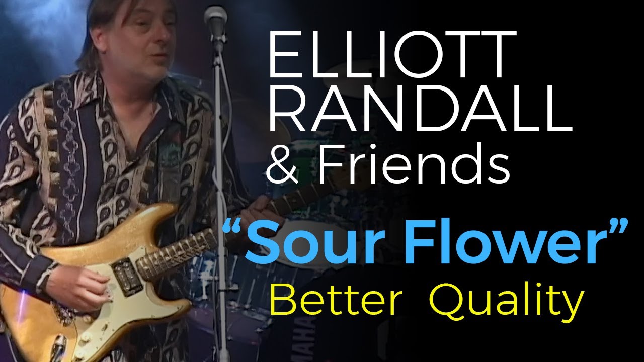 Sour Flower | ELLIOTT RANDALL & FRIENDS | 1080p