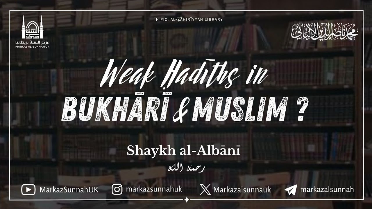 Weak Hadiths in Bukhari and Muslim? | Shaykh al-Albani