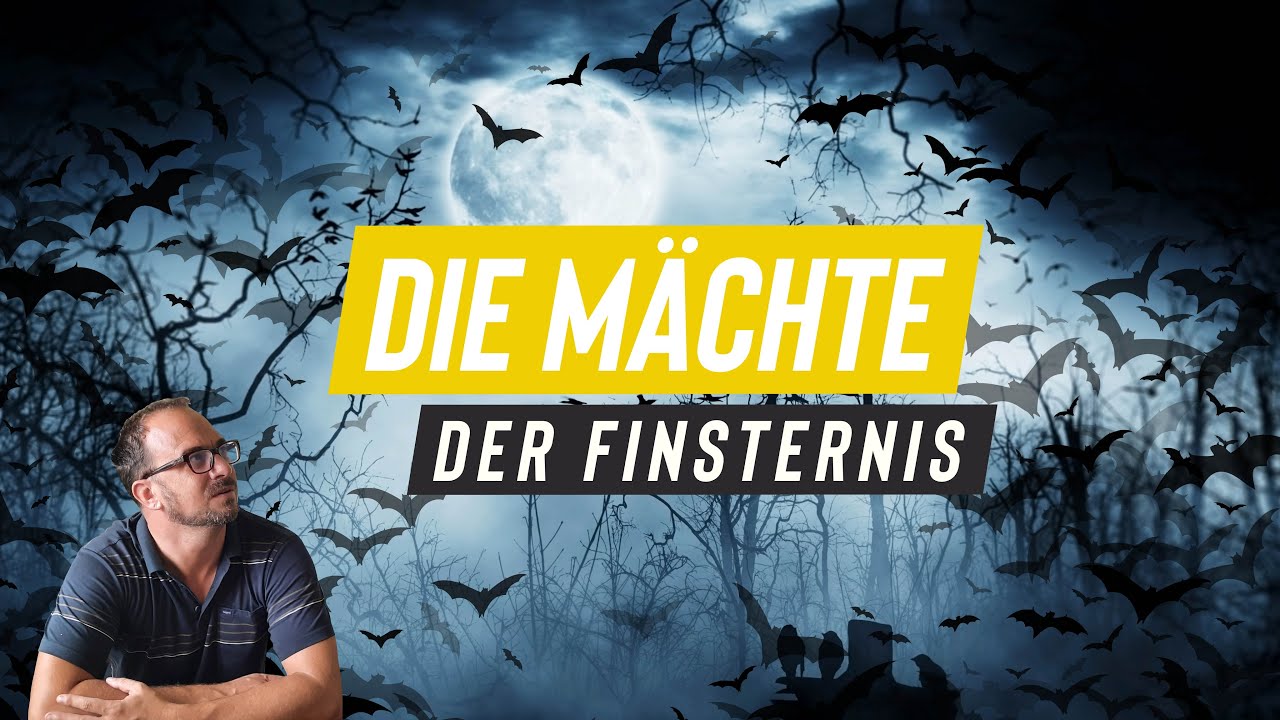 Die M&auml;chte der Finsternis - Geistliche K&auml;mpfe in der unsichtbaren Welt