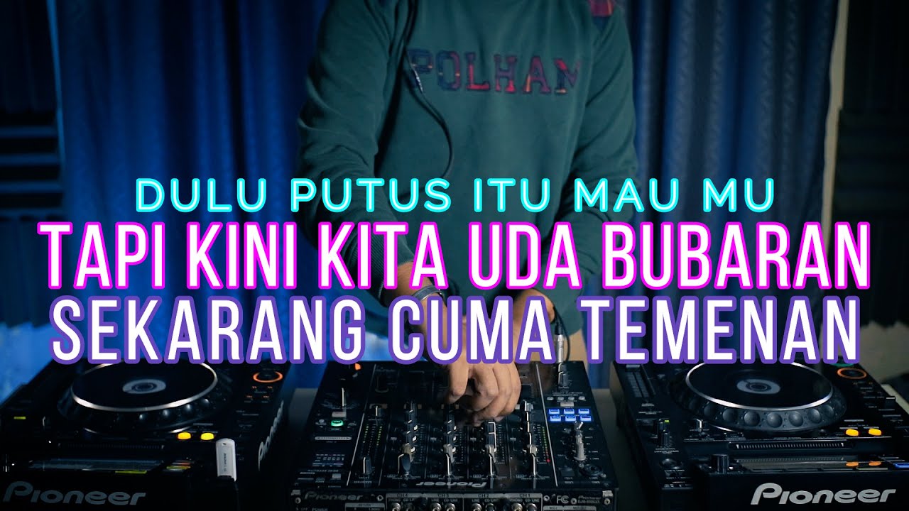 VIRAL !! DJ TAPI KINI KITA UDAH BUBARAN SEKARANG CUMAN TEMENAN - JANGAN CEMBURU