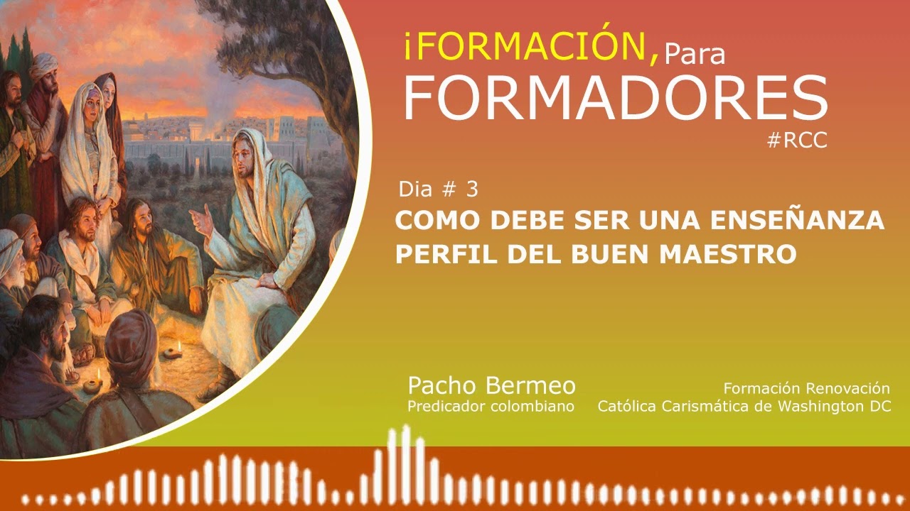 FORMACIÓN DE FORMADORES - RCC ADW Tema # 3 Como debe ser una enseñanza/El perfil del maestro