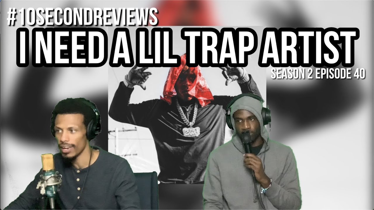 #10SecondReviews S2 E40 | I Need A Lil Trap Artist