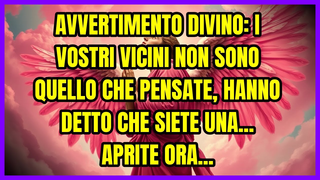 AVVERTIMENTO DIVINO: I VOSTRI VICINI NON SONO QUELLO CHE PENSATE, HANNO DETTO CHE SIETE UNA... AP...