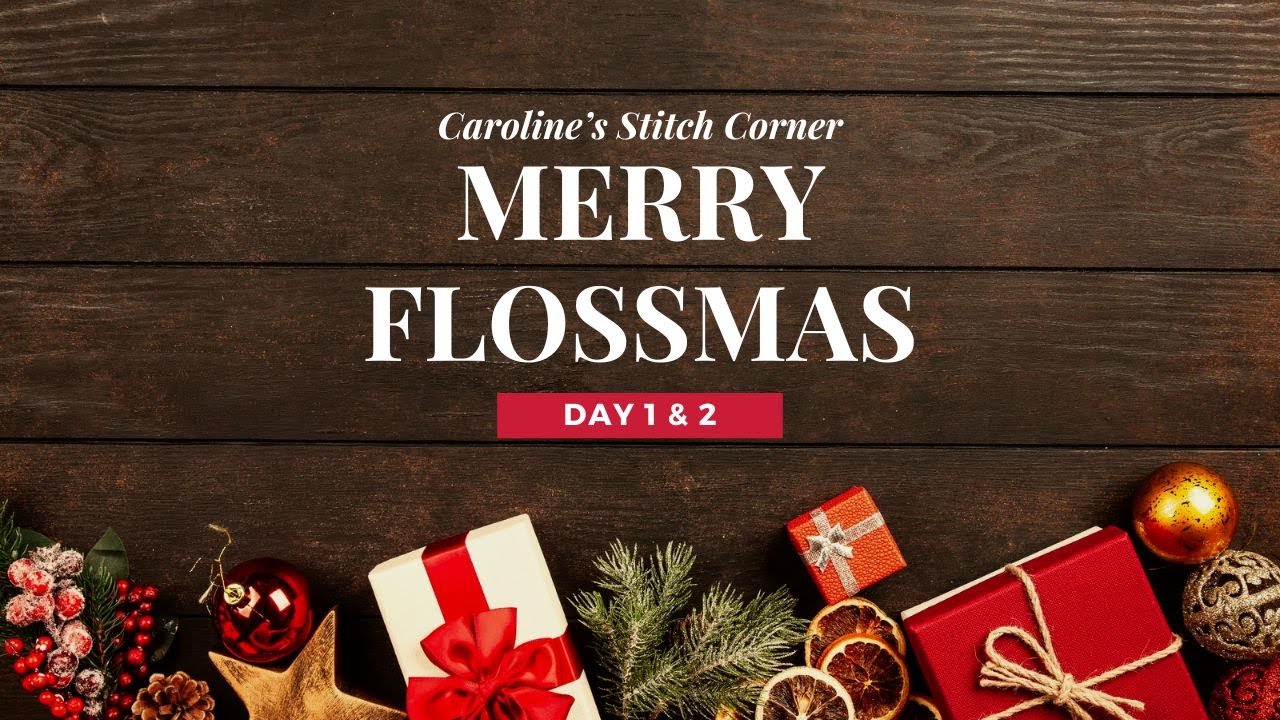 Flossmas 2024 — День 1 и 2 // Уголок вышивки Кэролайн