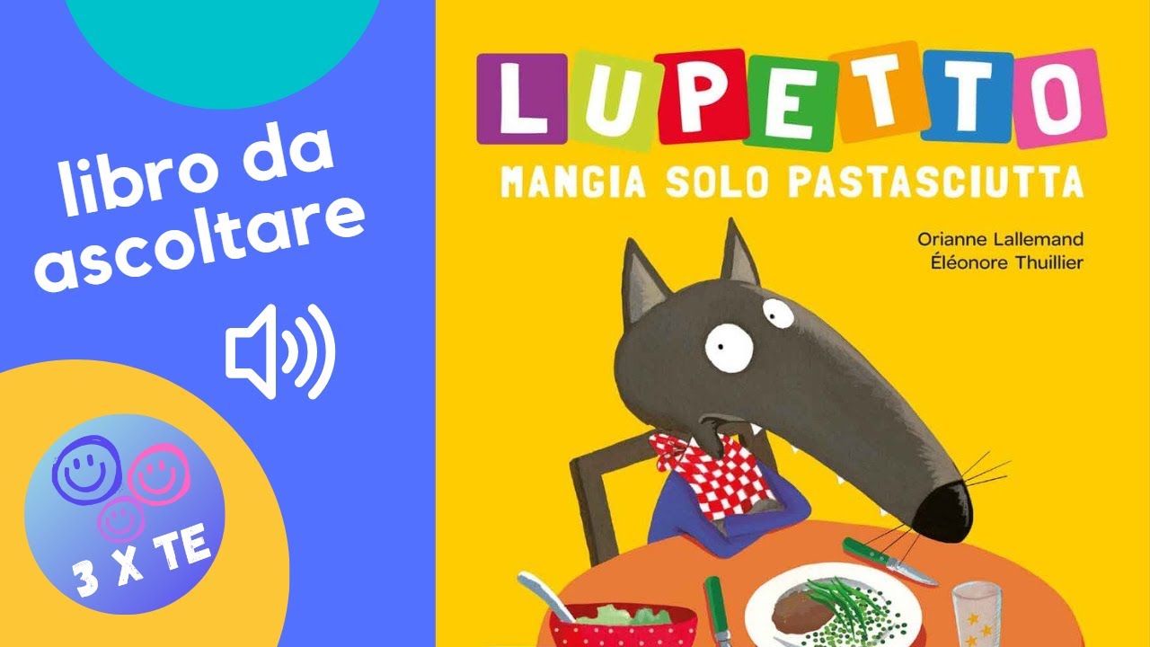Lupetto mangia solo pastasciutta, libro letto ad alta voce per i bambini con le avventure di Lupetto