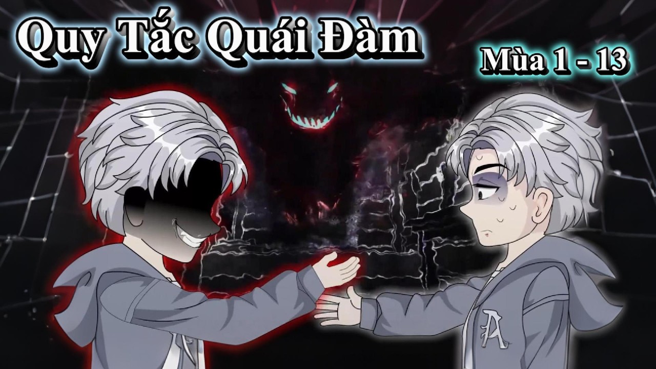 M&ugrave;a 1-13 | Quy Tắc Qu&aacute;i Đ&agrave;m - Ta Trời Sinh Phản Nghịch | Người Xa Lạ Vietsub