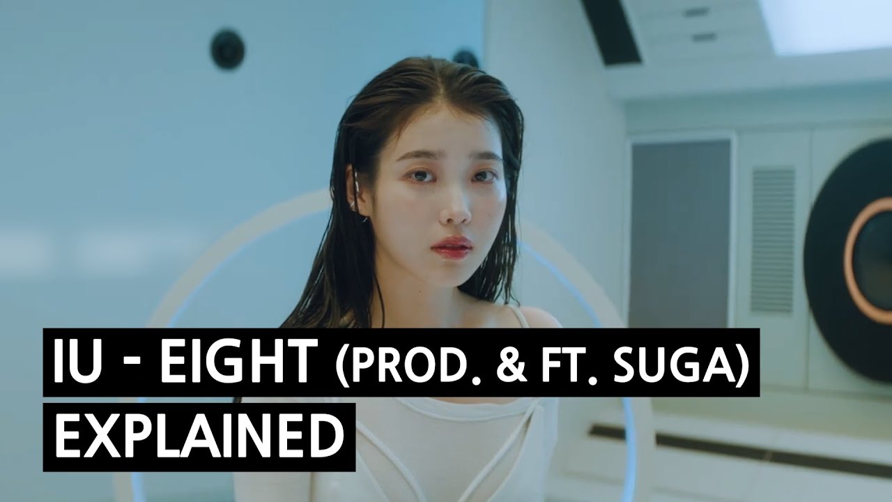 IU - eight (Prod.&Feat. SUGA of BTS) Explained by a Korean