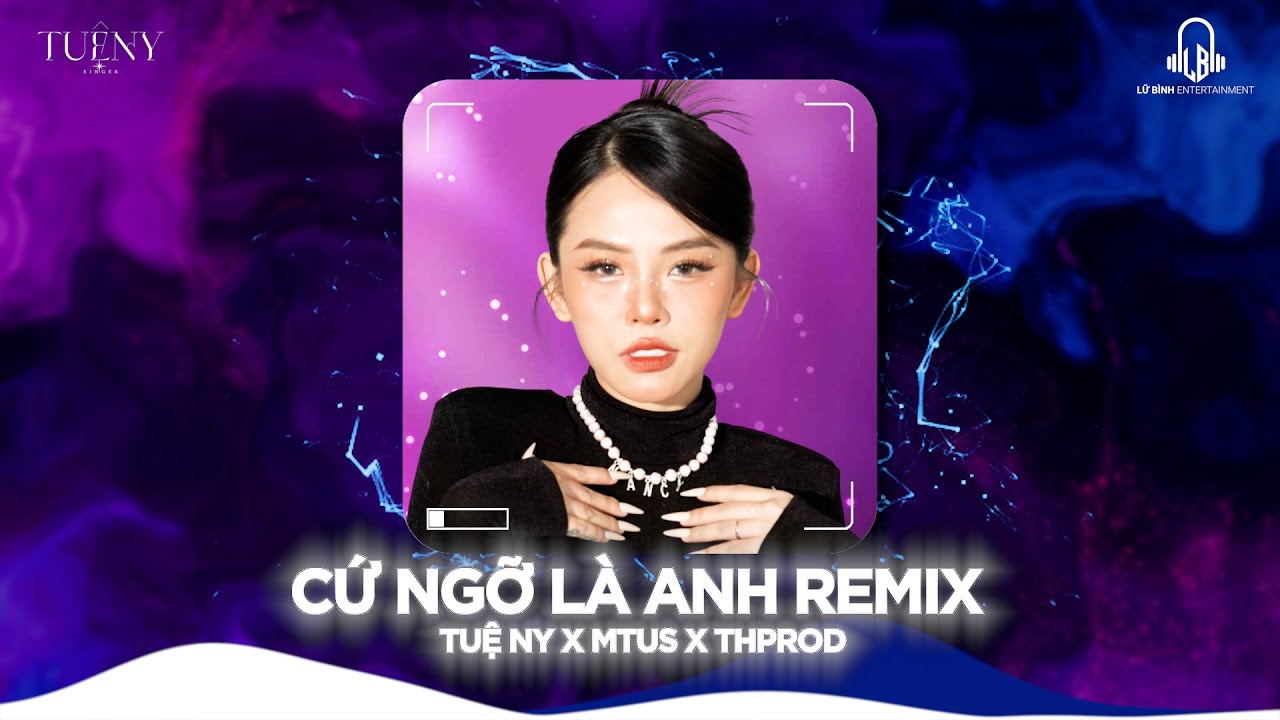 CỨ NGỠ L&Agrave; ANH REMIX | TUỆ NY X MTUS X THPROD | NHAC HOT TIKTOK TRIỆU VIEW MỚI NHẤT 2025