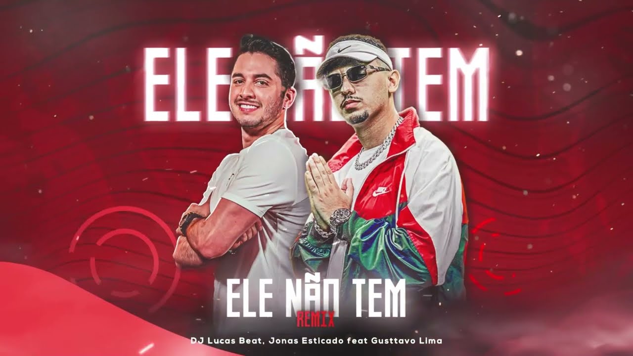 ELE NÃO TEM (FUNK REMIX) DJ LUCAS BEAT, JONAS ESTICADO FEAT GUSTAVO LIMA