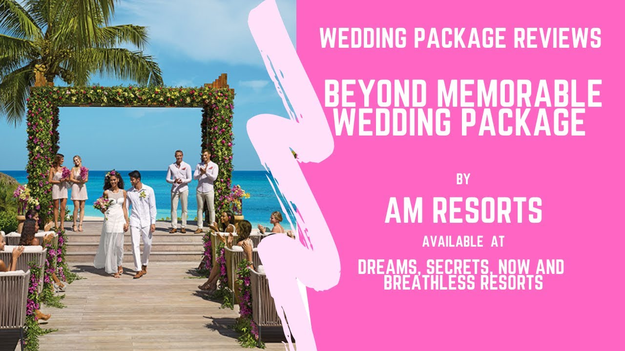Beyond Memorable Destination Wedding Package by AM Resorts - An AMAZING Destination Wedding Package