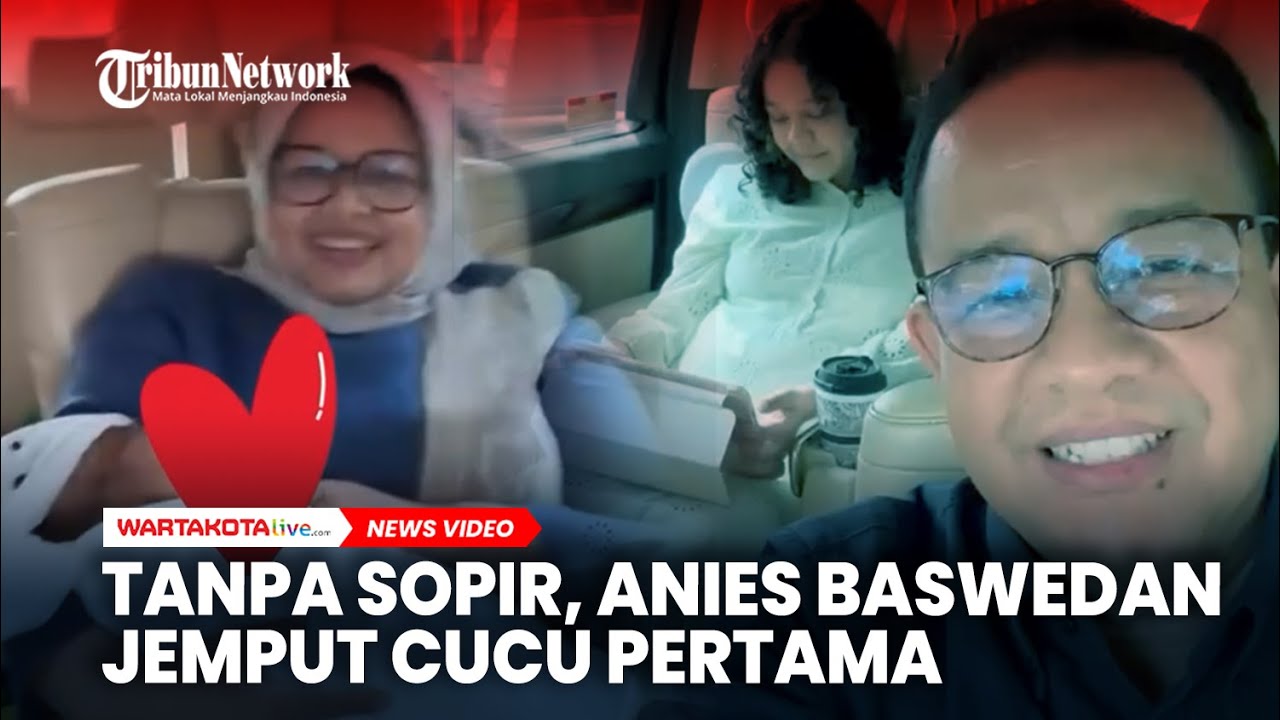 Tanpa Sopir, Anies Baswedan Jemput Cucu Pertama