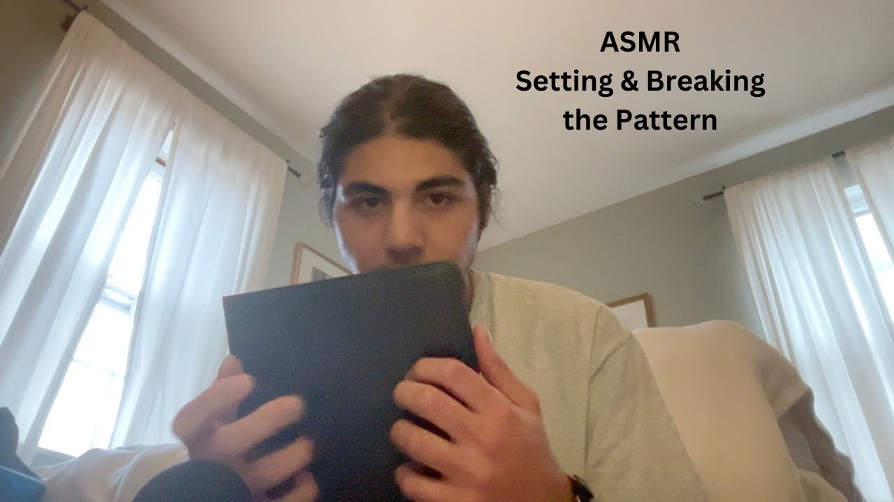 ASMR Setting and Breaking the Pattern + whispers