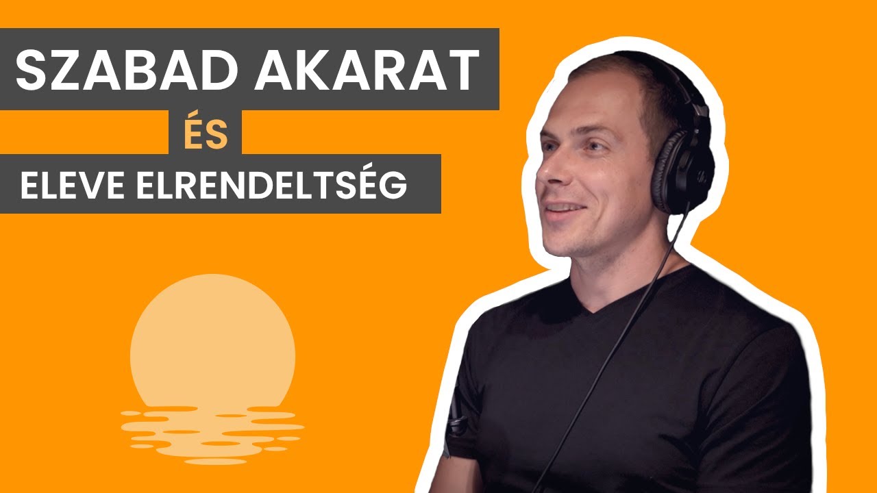 Szabad akarat és eleve elrendeltség – Melyik az igaz…? 🤔