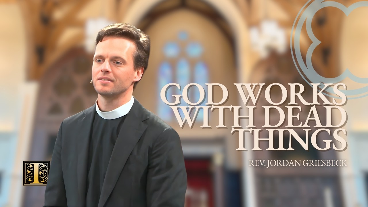 God Works With Dead Things | Second Sunday of Lent | Rev. Jordan Griesbeck