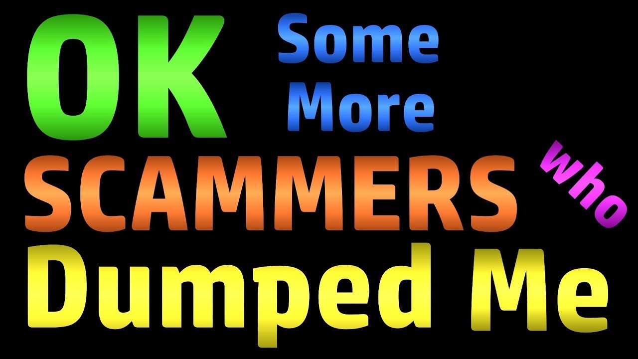 More Scammers who Dumped Me (plus Bonus Fake Hacker Scambaiting)