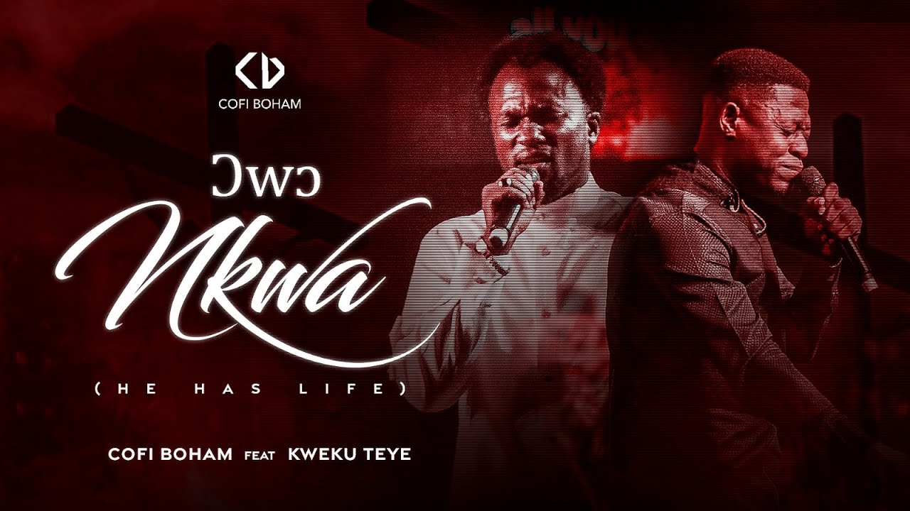 Ɔwɔ Nkwa (He Has Life) - Cofi Boham ft. Kweku Teye