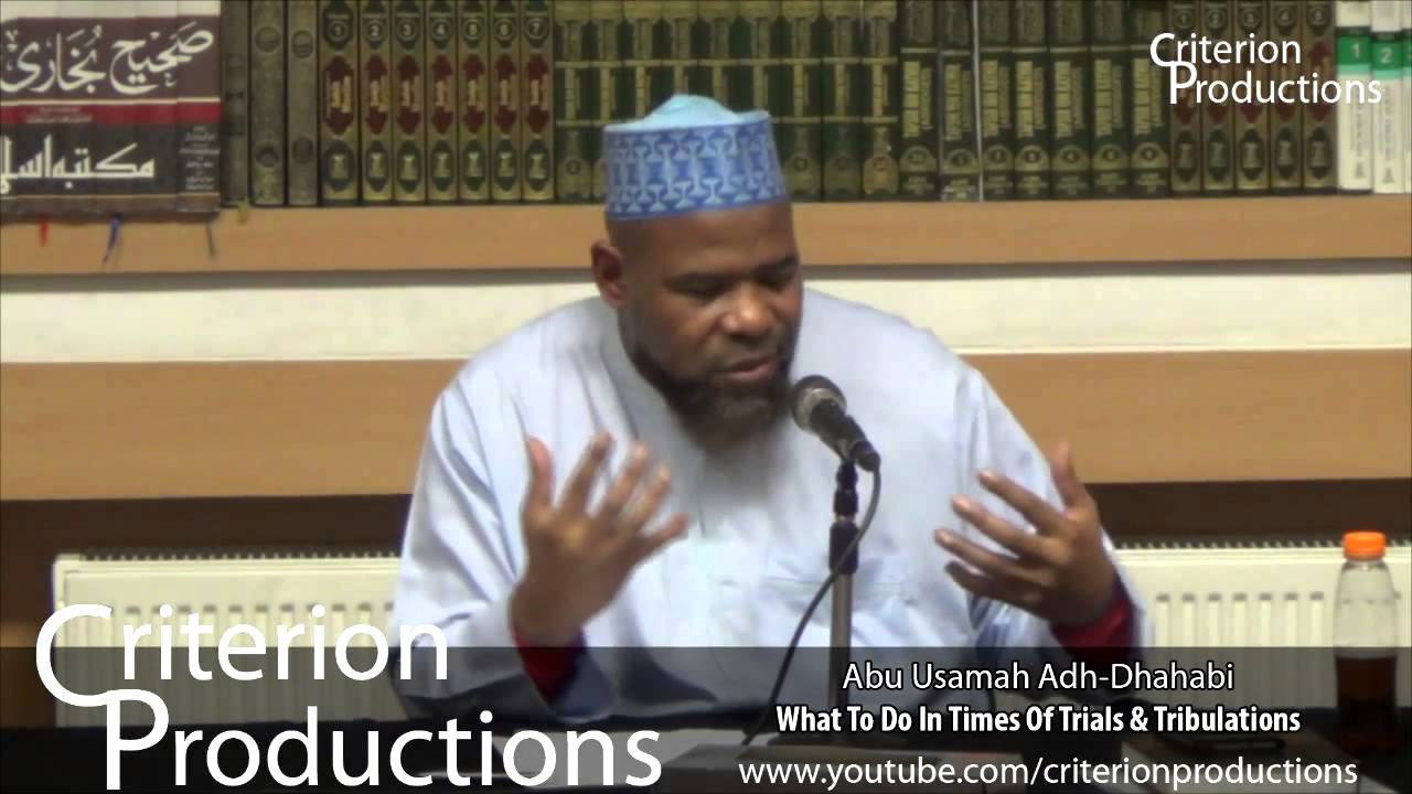 What To Do In Times Of Trials & Tribulations By Abu Usamah Adh Dhahabi