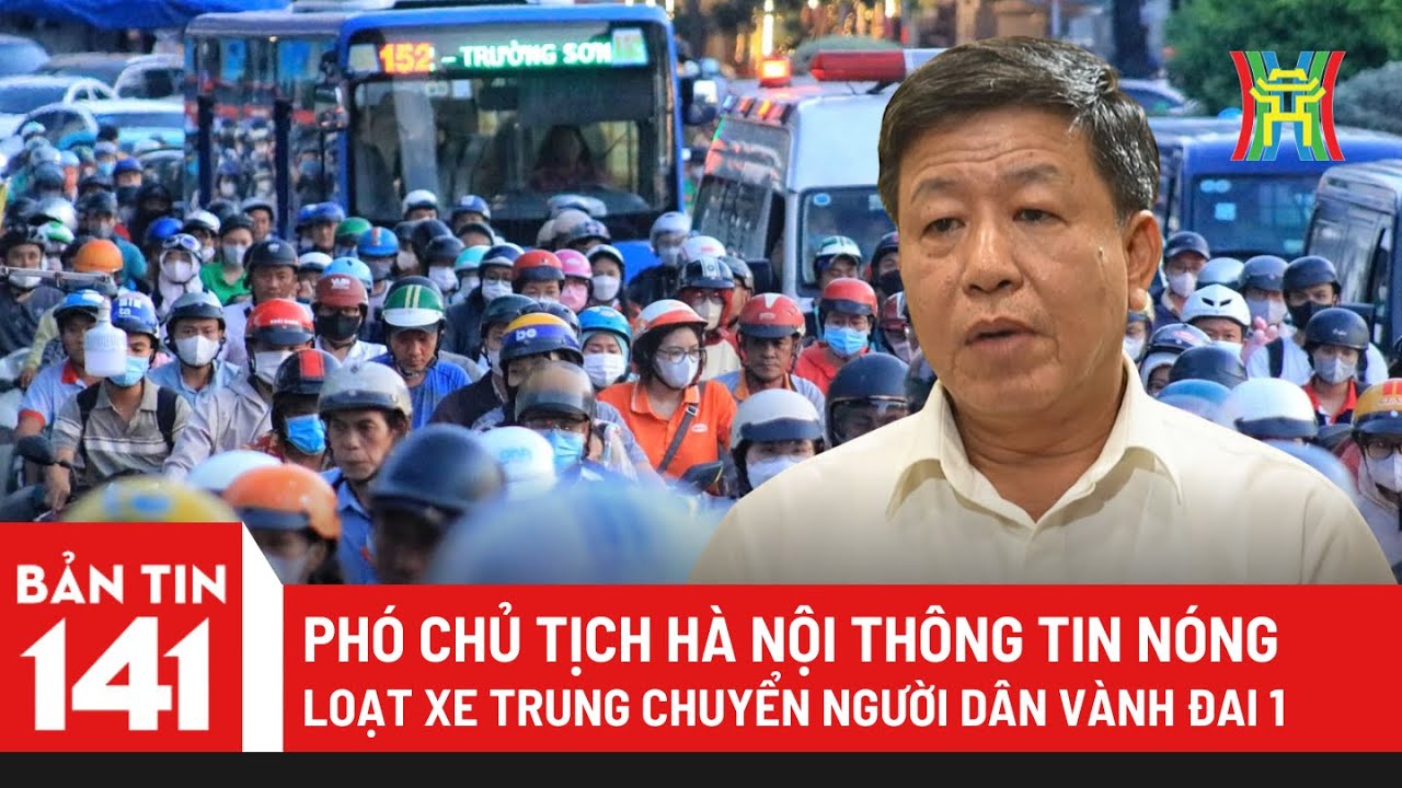 Phó Chủ tịch Hà Nội thông tin nóng loạt xe trung chuyển người dân trong vành đai 1