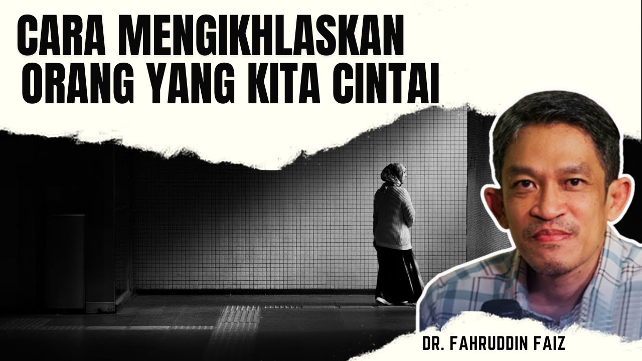 Belajar Ikhlas Melepaskan Orang Yang Kita Cintai | Ngaji Filsafat | Ust. Dr. Fahruddin Faiz