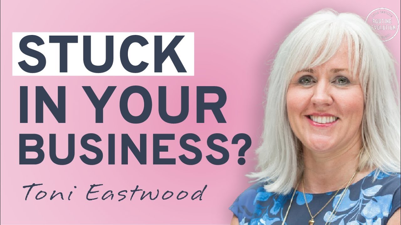 Why Smart Entrepreneurs Stay Stuck & How to Break Free Toni Eastwood