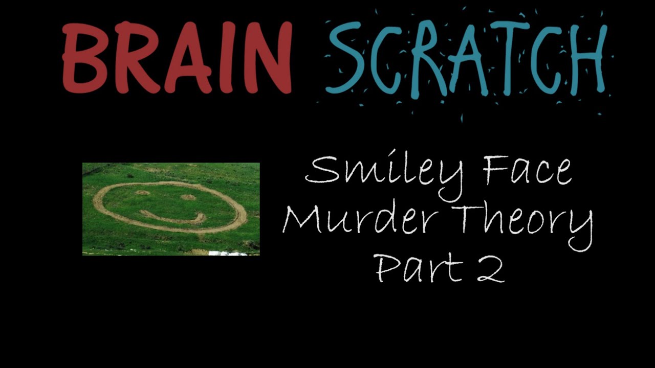 BrainScratch: Smiley Face Murder Theory Part 2