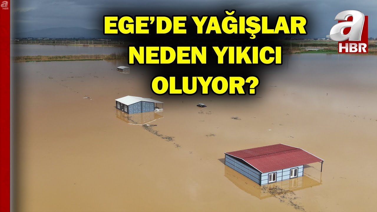 Ege'de Neden Her Yağış Sonrası Sel Yaşanıyor? | A Haber