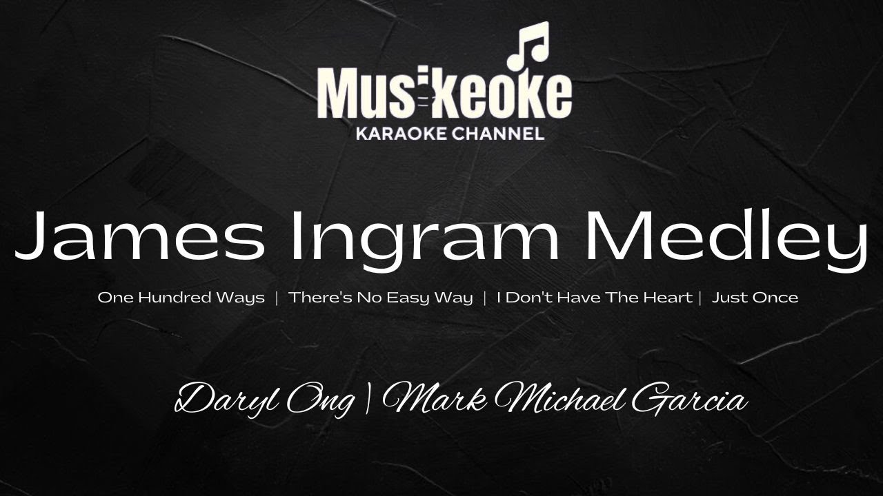 JAMES INGRAM MEDLEY | DARYL ONG | MARK MICHAEL GARCIA | Karaoke