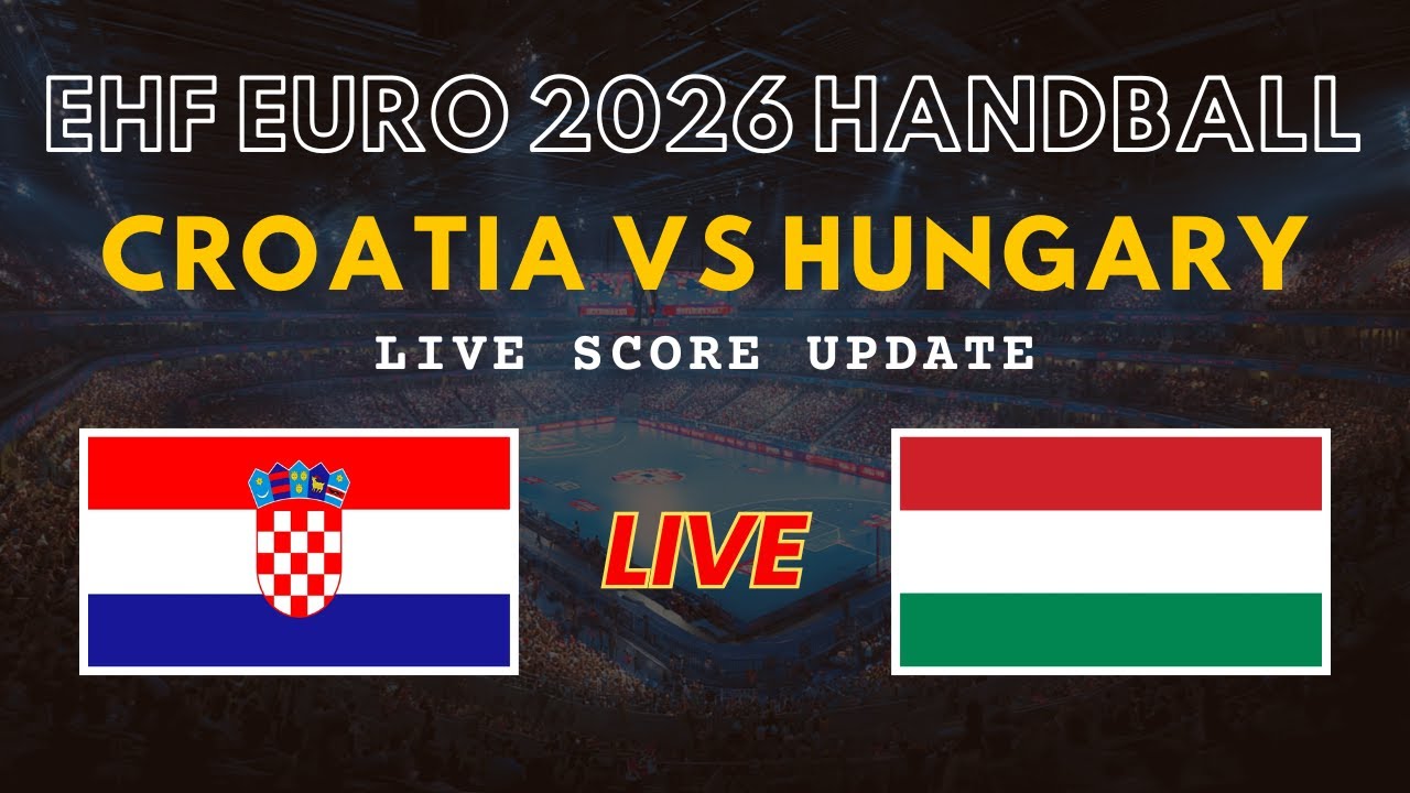 Croatia vs Hungary Live Scores | EHF Euro 2026 Handball